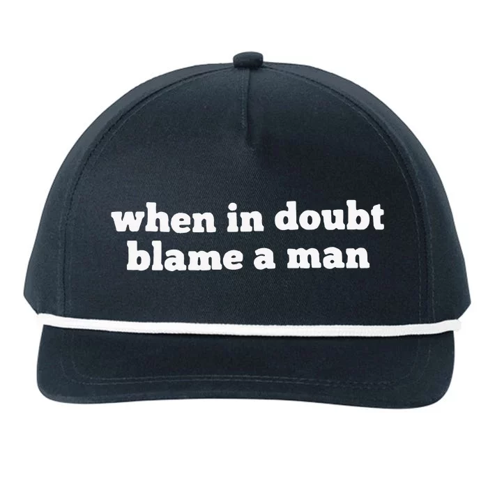 When In Doubt Always Blame A Man Snapback Five-Panel Rope Hat