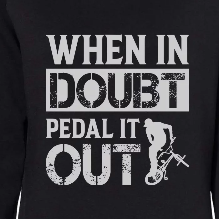 When In Doubt Pedal It Out Gift Funny Cycling Womens California Wash Sweatshirt