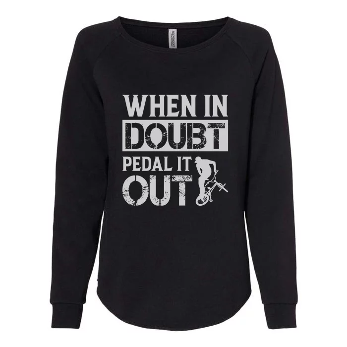 When In Doubt Pedal It Out Gift Funny Cycling Womens California Wash Sweatshirt