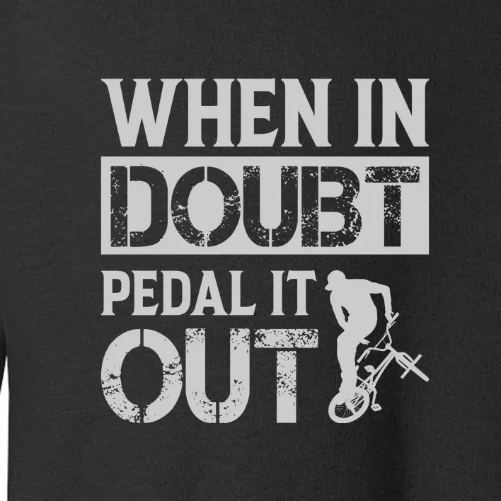 When In Doubt Pedal It Out Gift Funny Cycling Toddler Sweatshirt