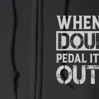 When In Doubt Pedal It Out Gift Funny Cycling Full Zip Hoodie