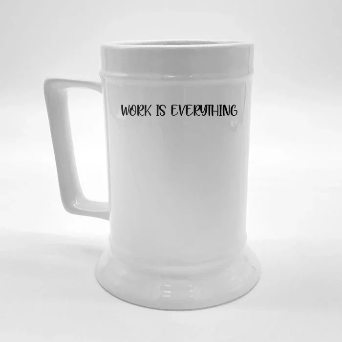 Work Is Everything Front & Back Beer Stein