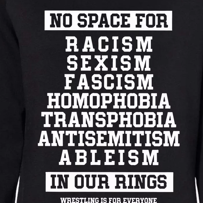 Wrestling Is For Everyone No Space For Racism Sexism Fascism Womens California Wash Sweatshirt