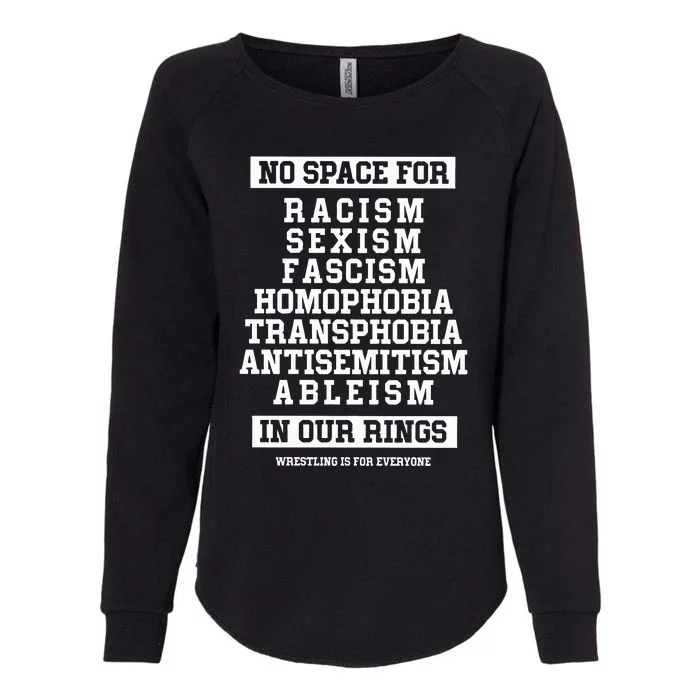 Wrestling Is For Everyone No Space For Racism Sexism Fascism Womens California Wash Sweatshirt