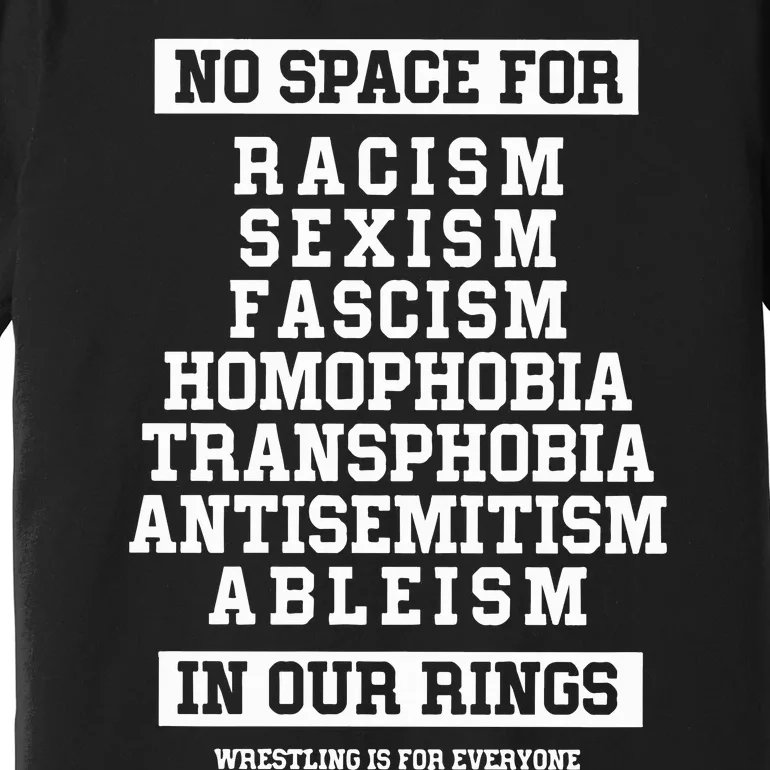 Wrestling Is For Everyone No Space For Racism Sexism Fascism Premium T-Shirt