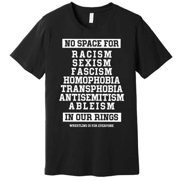 Wrestling Is For Everyone No Space For Racism Sexism Fascism Premium T-Shirt