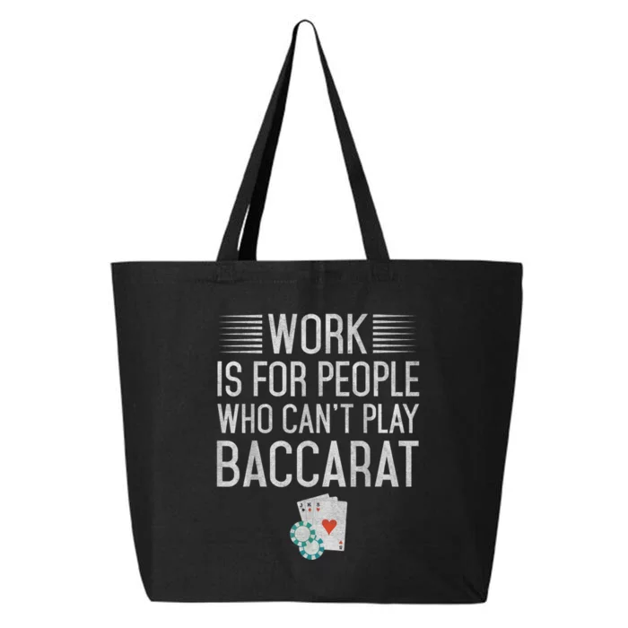 Work Is For People Who Can't Play Baccarat 25L Jumbo Tote