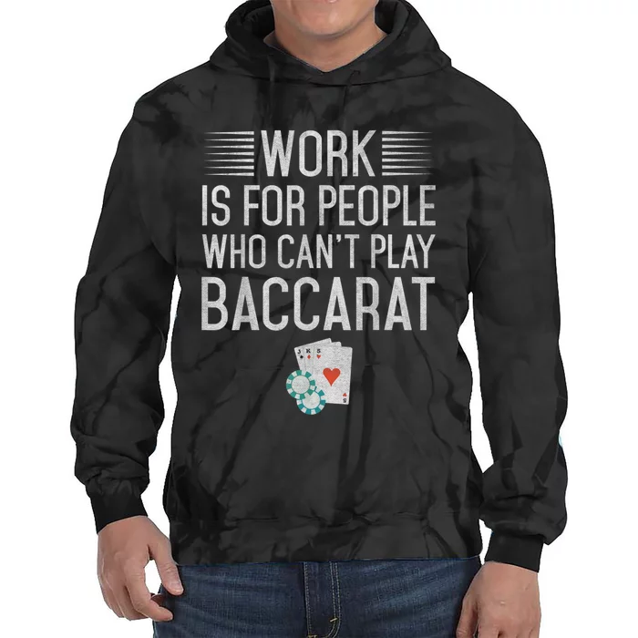 Work Is For People Who Can't Play Baccarat Tie Dye Hoodie