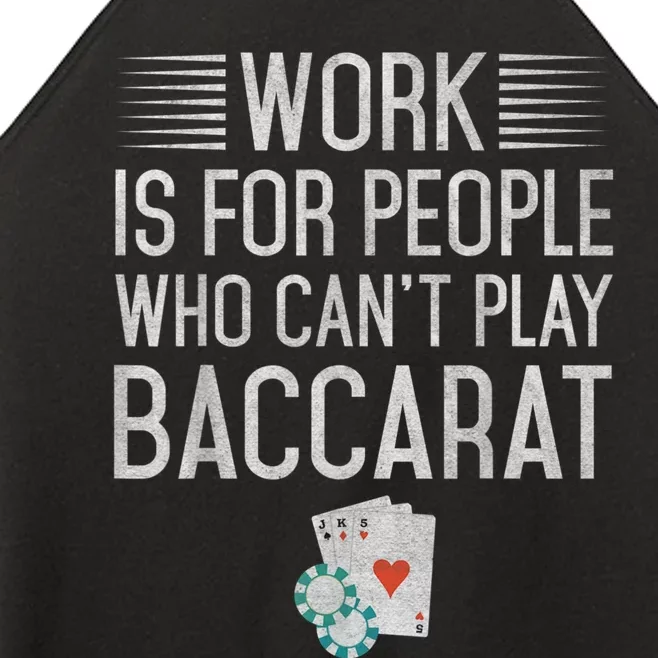 Work Is For People Who Can't Play Baccarat Women’s Perfect Tri Rocker Tank