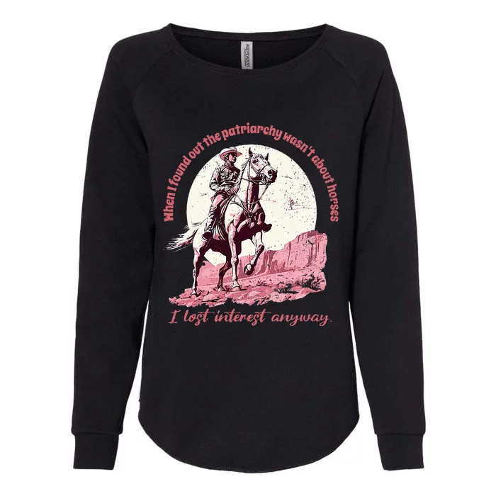 When I Found Out The Patriarchy WasnT About Horses Womens California Wash Sweatshirt