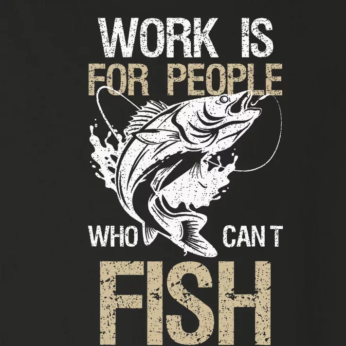 Work Is For People Who Cant Fish Fun Fishing Gift Toddler Long Sleeve Shirt