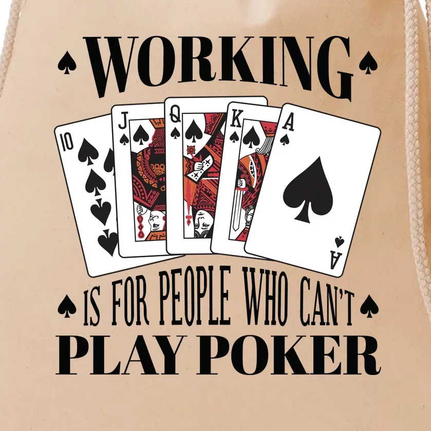 Working Is For People Who Can't Play Poker Drawstring Bag