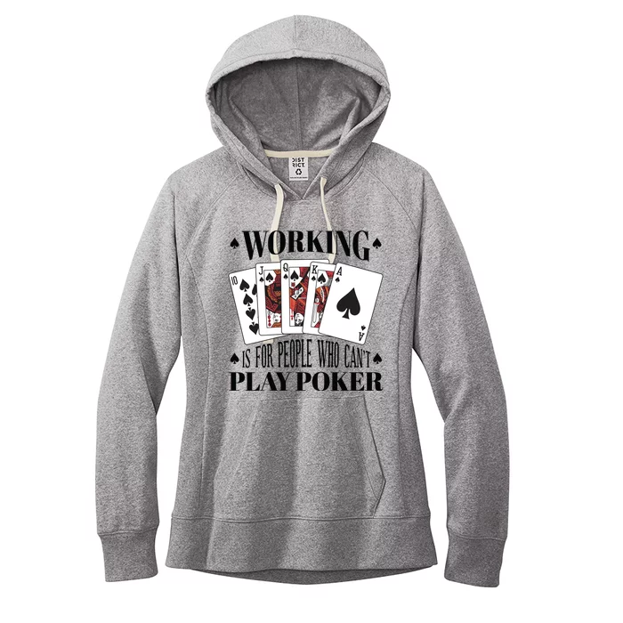 Working Is For People Who Can't Play Poker Women's Fleece Hoodie