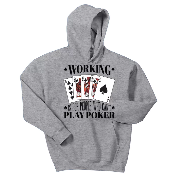 Working Is For People Who Can't Play Poker Kids Hoodie