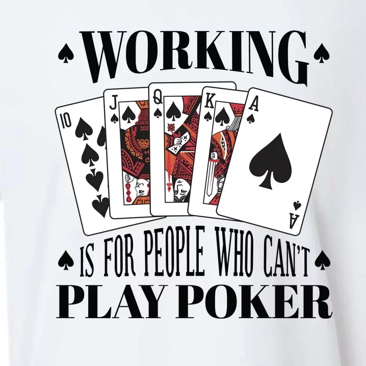 Working Is For People Who Can't Play Poker Sueded Cloud Jersey T-Shirt