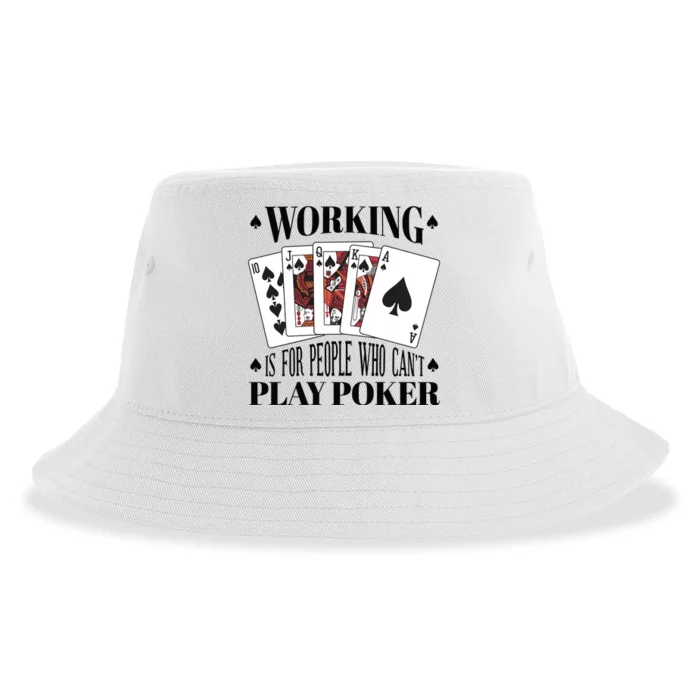 Working Is For People Who Can't Play Poker Sustainable Bucket Hat