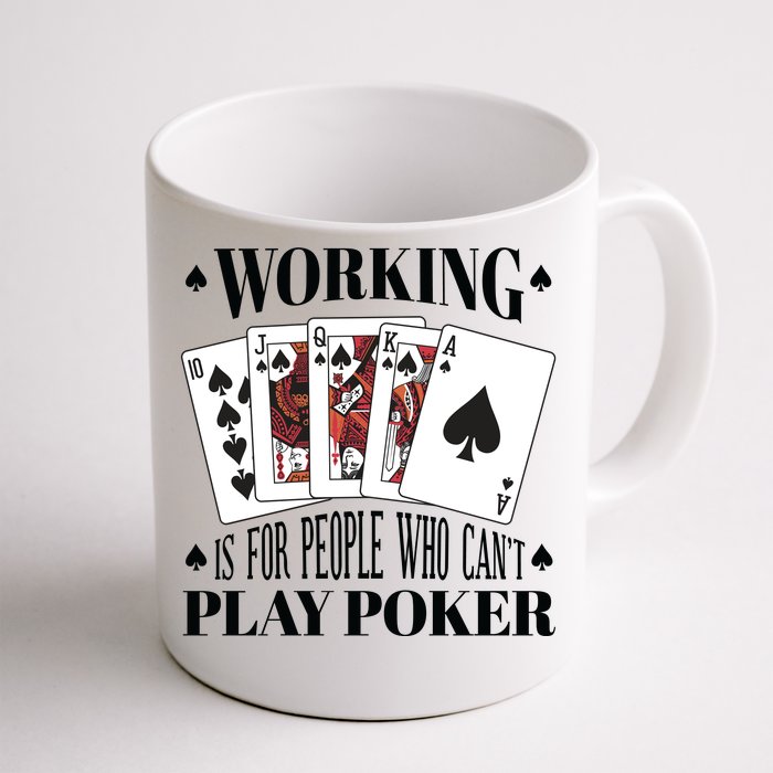 Working Is For People Who Can't Play Poker Front & Back Coffee Mug