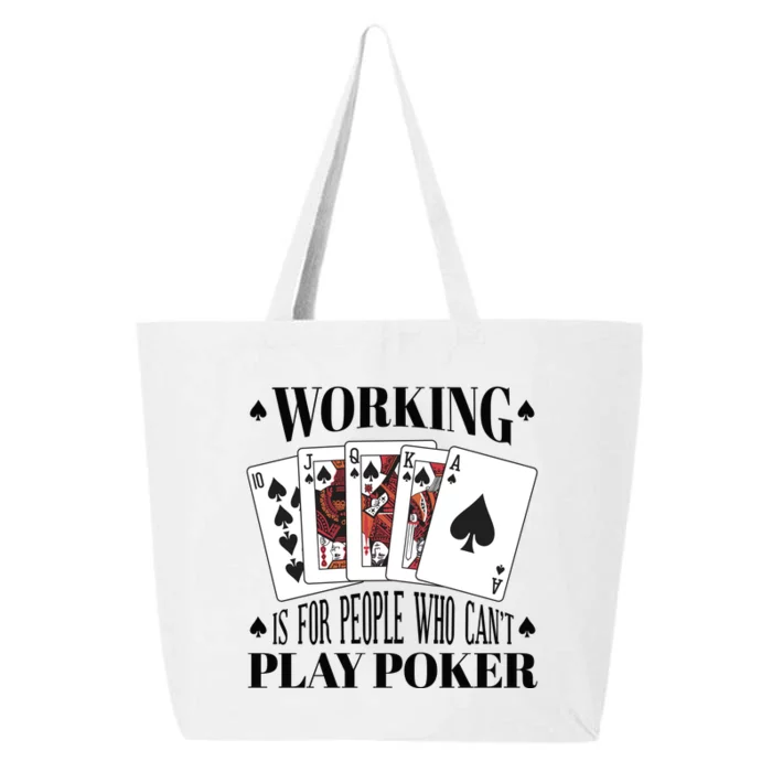 Working Is For People Who Can't Play Poker 25L Jumbo Tote