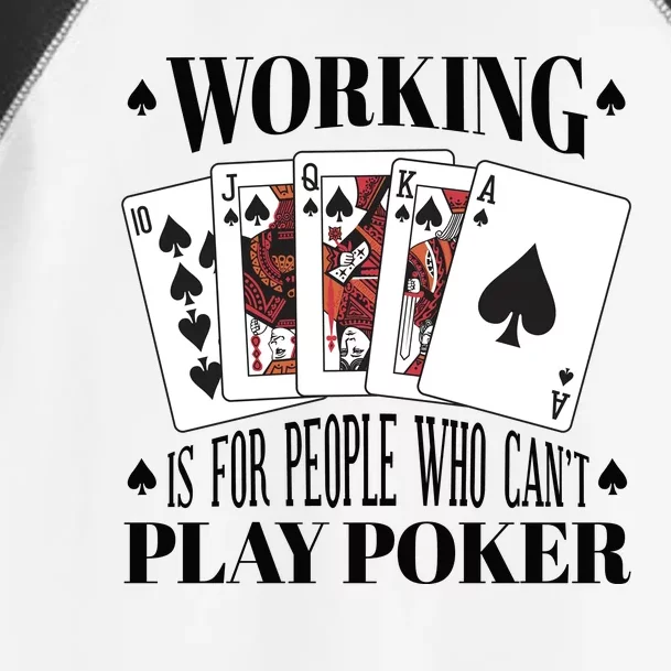 Working Is For People Who Can't Play Poker Toddler Fine Jersey T-Shirt