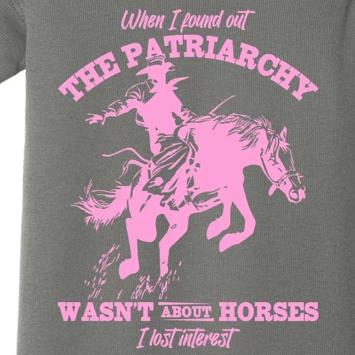 When I Found Out The Patriarchy WasnT About Horses I Lost Interest Baby Bodysuit