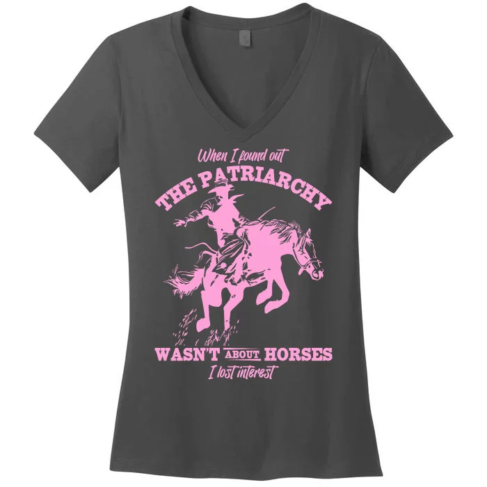 When I Found Out The Patriarchy WasnT About Horses I Lost Interest Women's V-Neck T-Shirt