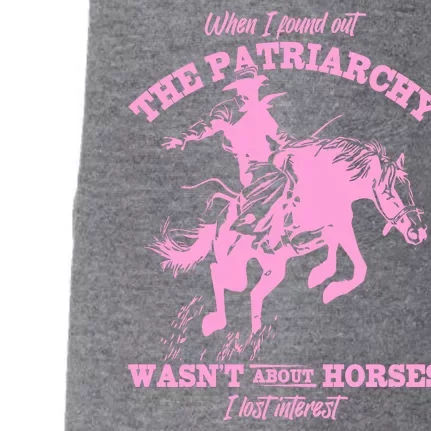 When I Found Out The Patriarchy WasnT About Horses I Lost Interest Doggie 3-End Fleece Hoodie