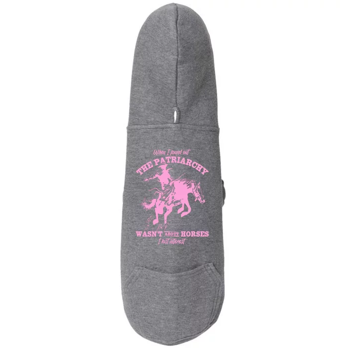 When I Found Out The Patriarchy WasnT About Horses I Lost Interest Doggie 3-End Fleece Hoodie