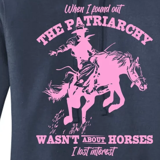 When I Found Out The Patriarchy WasnT About Horses I Lost Interest Women's Pullover Hoodie