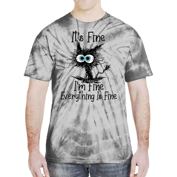 Wo It's Fine I'm Fine Everything Is Fine Funny Cat Gift Tie-Dye T-Shirt