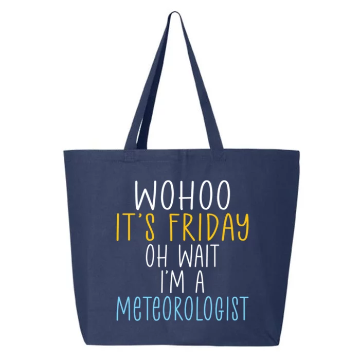 Wohoo Its Friday Oh Wait Im A Meteorologist Joke Meteorology Cool Gift 25L Jumbo Tote