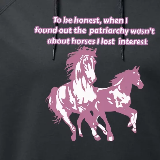 When I Found Out The Patriarchy Wasnt About Horses I Lost Interest Performance Fleece Hoodie