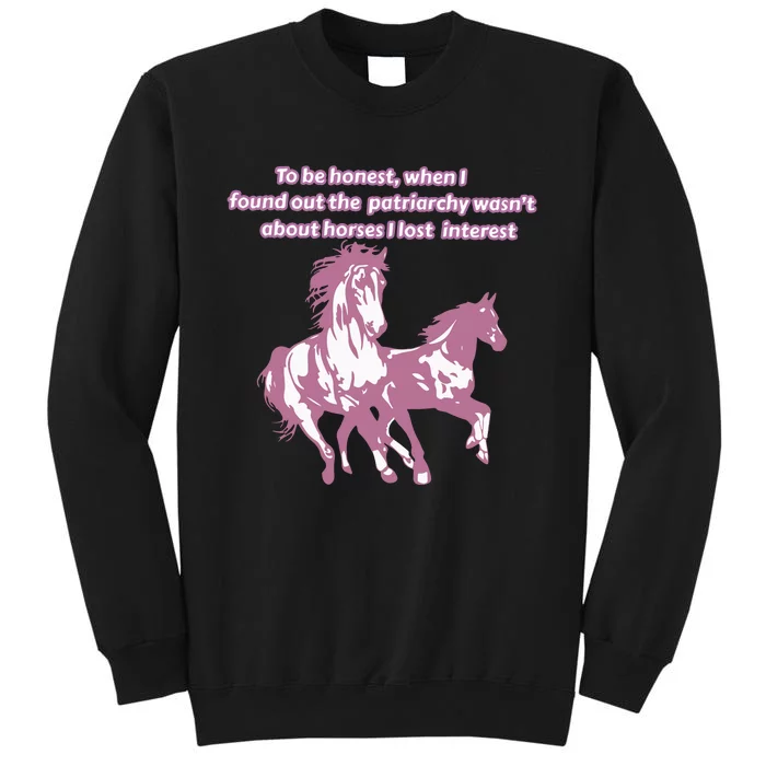 When I Found Out The Patriarchy Wasnt About Horses I Lost Interest Tall Sweatshirt