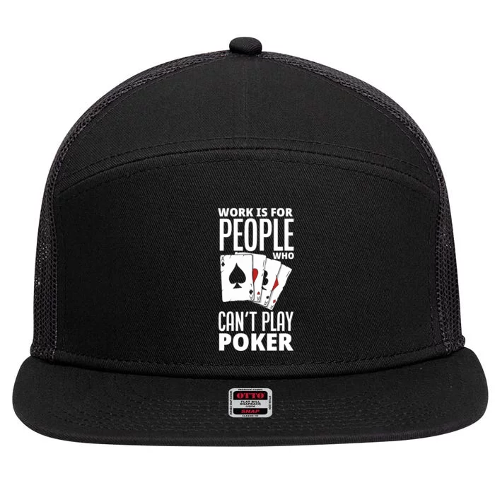 Work Is For People Who Can't Play Poker Funny Poker 7 Panel Mesh Trucker Snapback Hat