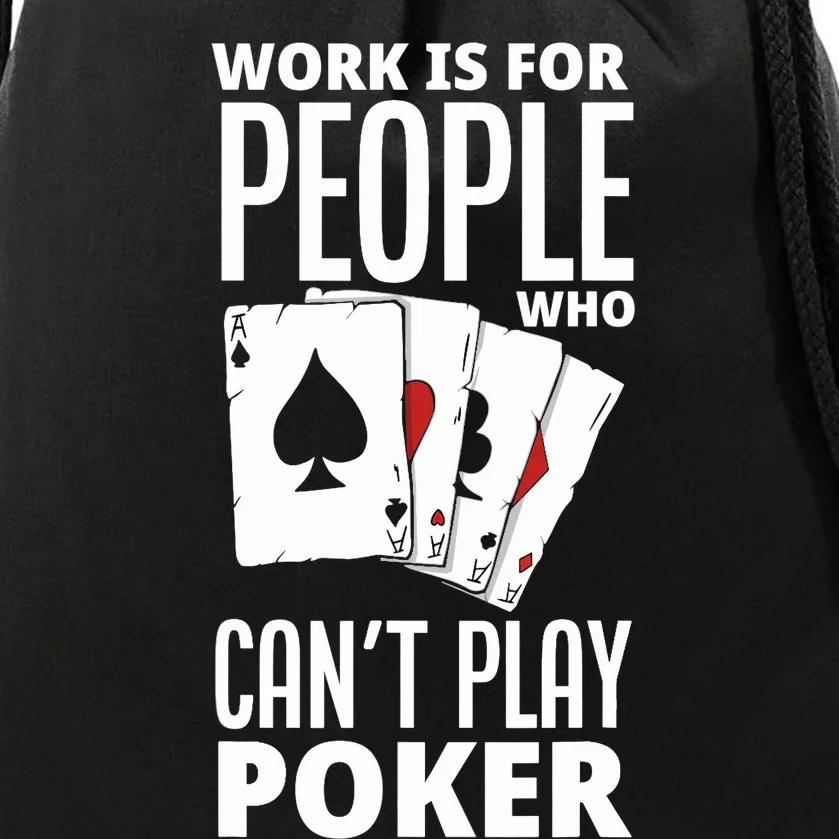 Work Is For People Who Can't Play Poker Funny Poker Drawstring Bag