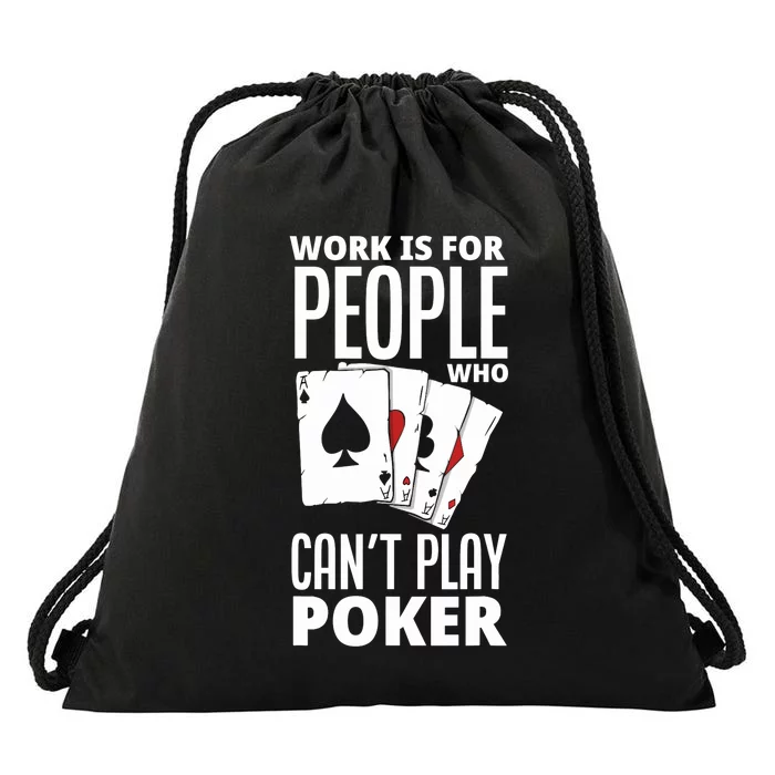 Work Is For People Who Can't Play Poker Funny Poker Drawstring Bag