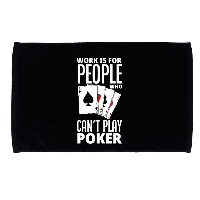 Work Is For People Who Can't Play Poker Funny Poker Microfiber Hand Towel