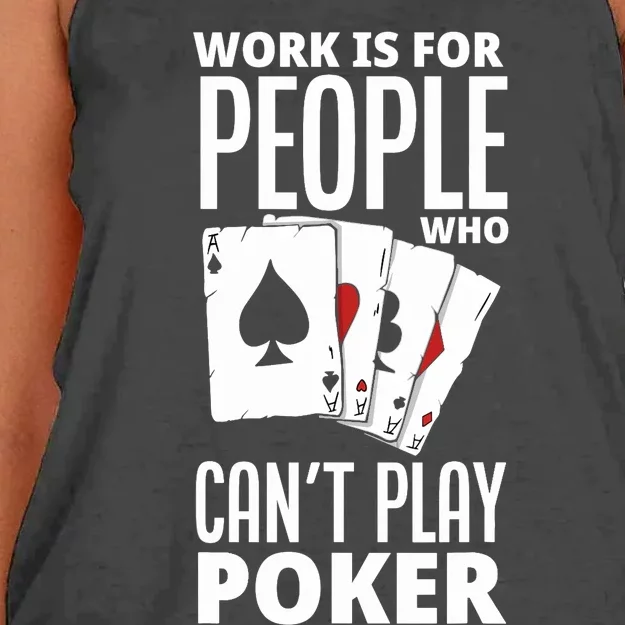 Work Is For People Who Can't Play Poker Funny Poker Women's Knotted Racerback Tank