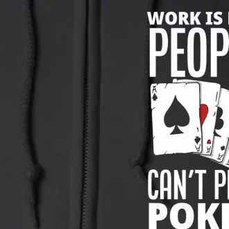 Work Is For People Who Can't Play Poker Funny Poker Full Zip Hoodie