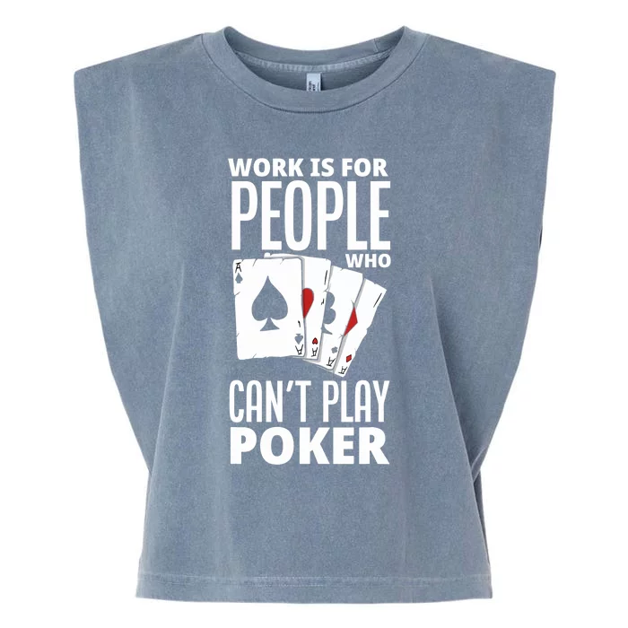 Work Is For People Who Can't Play Poker Funny Poker Garment-Dyed Women's Muscle Tee