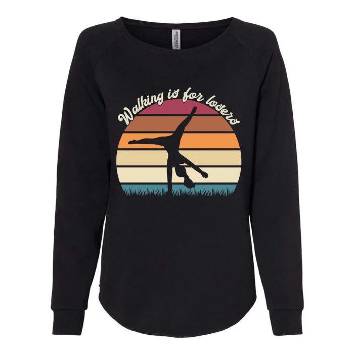 Walking Is For Losers Vintage Gymnastics Cartwheel Gift Womens California Wash Sweatshirt