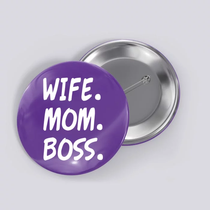 Wife Mom Boss Mommy is the Boss Button