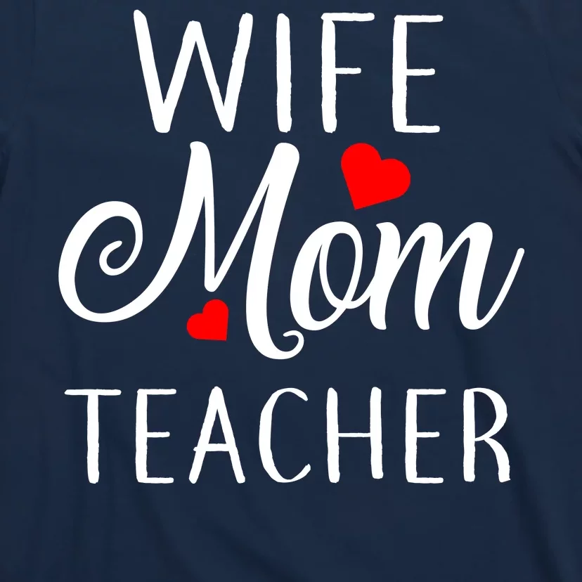 Wife Mom Teacher T-Shirt