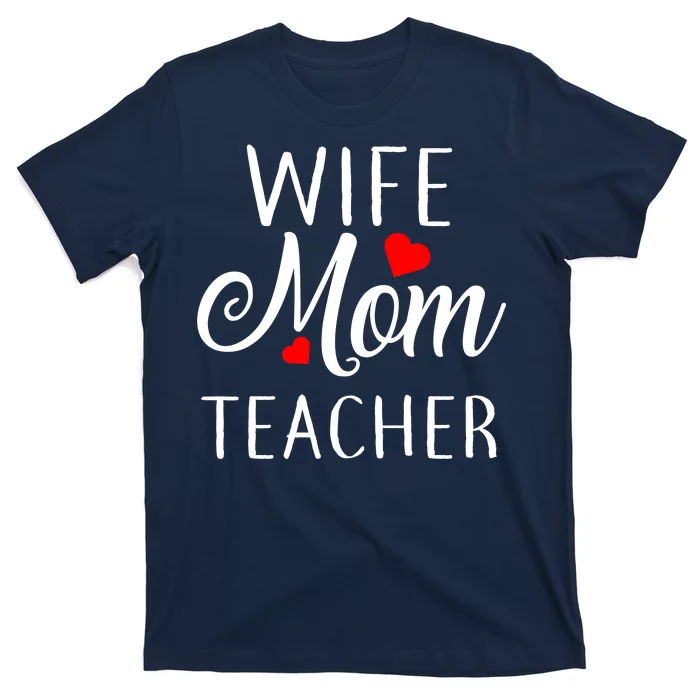 Wife Mom Teacher T-Shirt