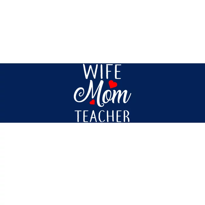 Wife Mom Teacher Bumper Sticker