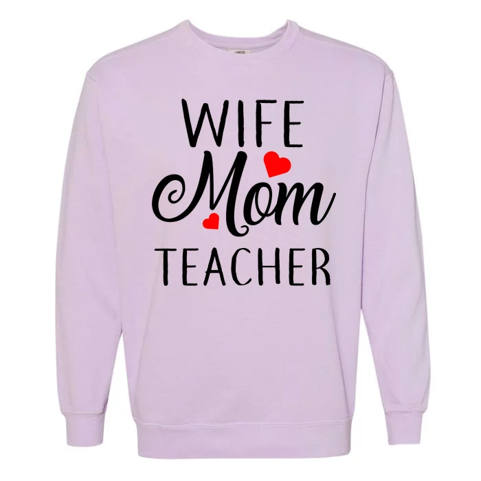 Wife Mom Teacher Garment-Dyed Sweatshirt