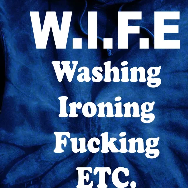 Wife Washing Ironing Fucking .ETC Tie Dye Hoodie