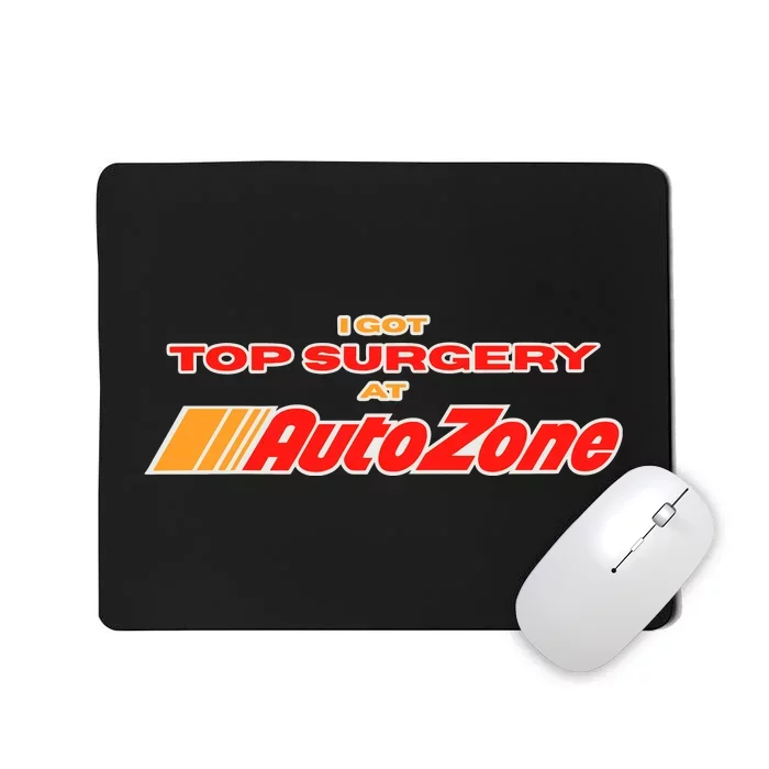 Worstshirts I Got Top Surgery At Autozone Mousepad