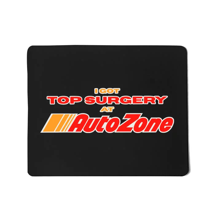 Worstshirts I Got Top Surgery At Autozone Mousepad