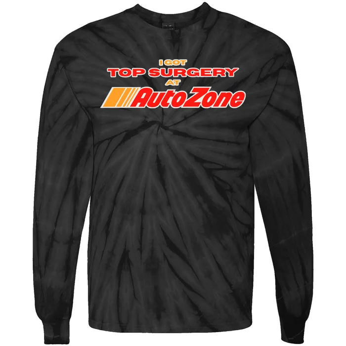 Worstshirts I Got Top Surgery At Autozone Tie-Dye Long Sleeve Shirt