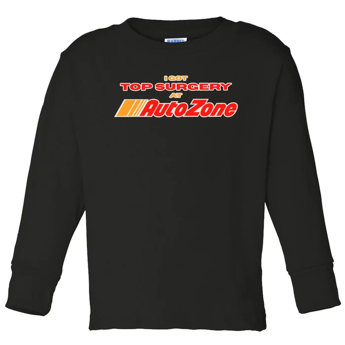 Worstshirts I Got Top Surgery At Autozone Toddler Long Sleeve Shirt